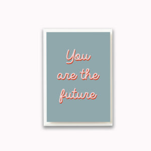 You are the future childrens motivational card