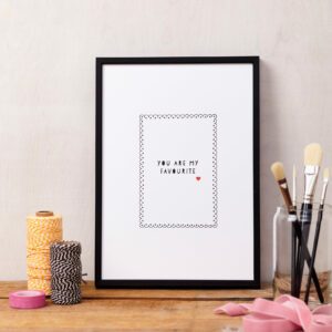 You Are My Favourite Love Text Print