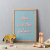 Blue And Pink Bright And Bold You Are My Future Children's Print