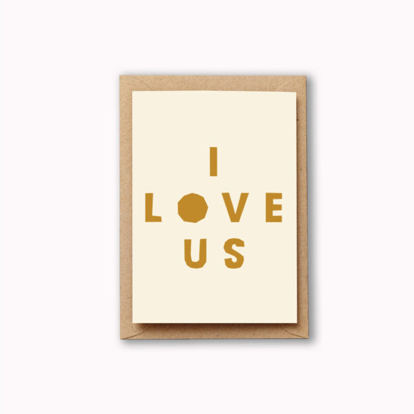 Bold graphic capital letters in a golden colour that cover the card read 'I LOVE US'